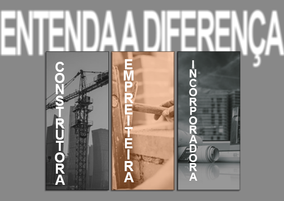 Construtora, empreiteira e incorporadora – Entenda a diferença